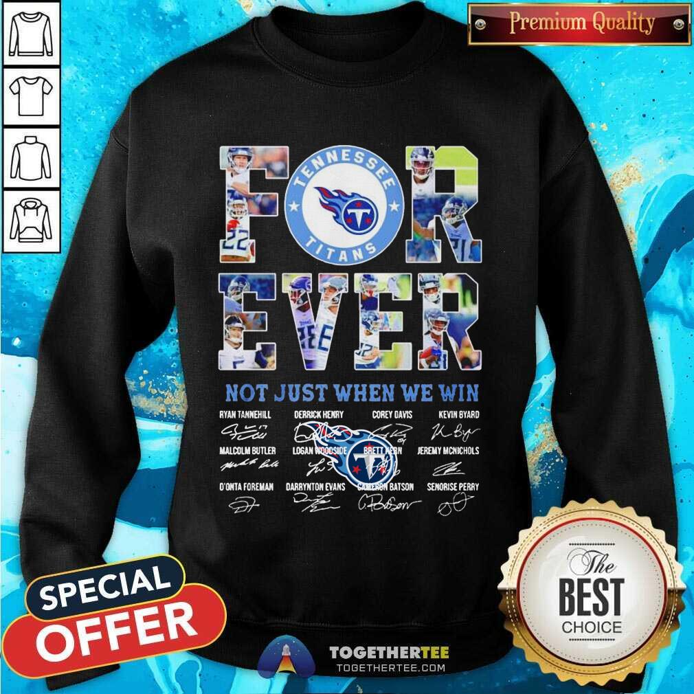 Funny Tennessee Titans Forever Not Just When We Win Signatures Shirt - Image 4
