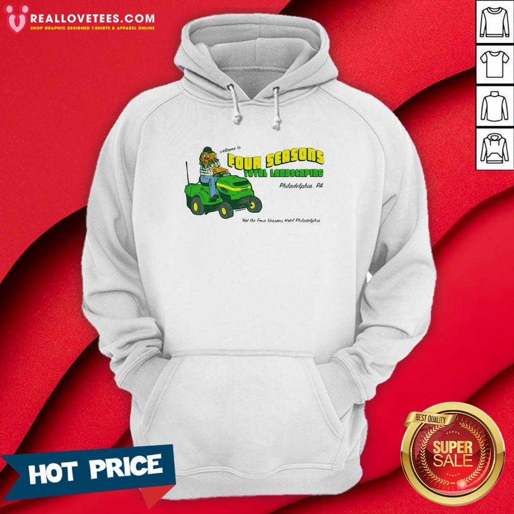 Pro Welcome To Four Seasons Total Landscaping Philadelphia Pa Shirt - Image 4