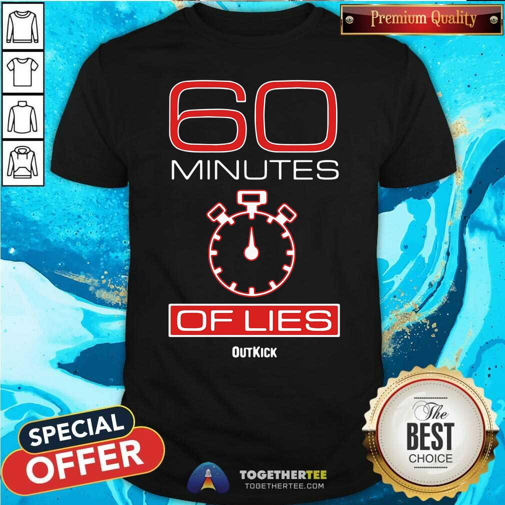 Funny 60 Minutes Of Lies Shirt