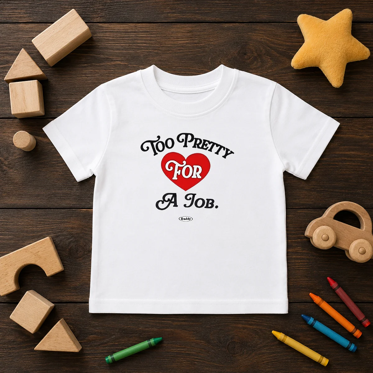 Good Too Pretty For A Job Daddy Text Shirt - Image 9