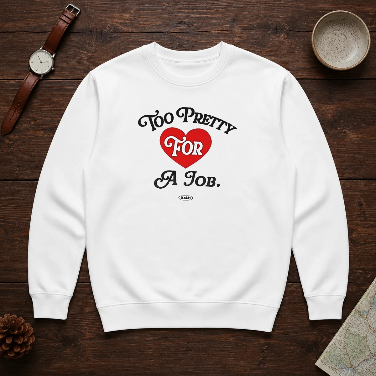 Good Too Pretty For A Job Daddy Text Shirt - Image 7