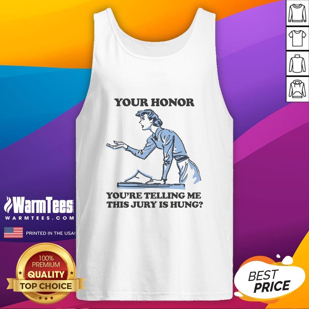 Funny Your Honor You're Telling Me This Jury Is Hung T-Shirt - Image 4