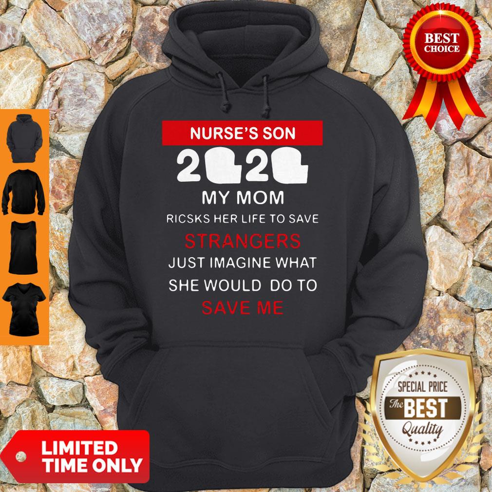 Official Nurse’s Son 2020 My Mom Risks Her Life To Save Strangers Shirt - Image 3