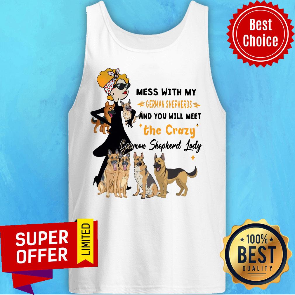 Mess With My German Shepherds The Crazy German Shepherd Lady Shirt - Image 3