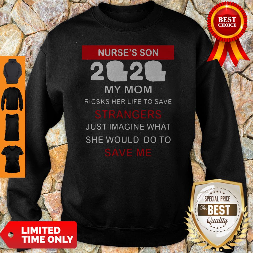 Official Nurse’s Son 2020 My Mom Risks Her Life To Save Strangers Shirt - Image 2