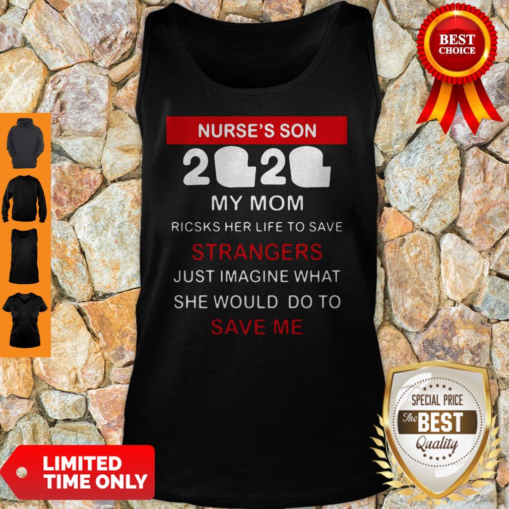 Official Nurse’s Son 2020 My Mom Risks Her Life To Save Strangers Shirt - Image 5