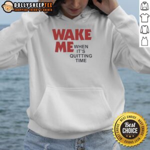 Alternative view of Nice Wake Me When It's Quitting Time T-Shirt