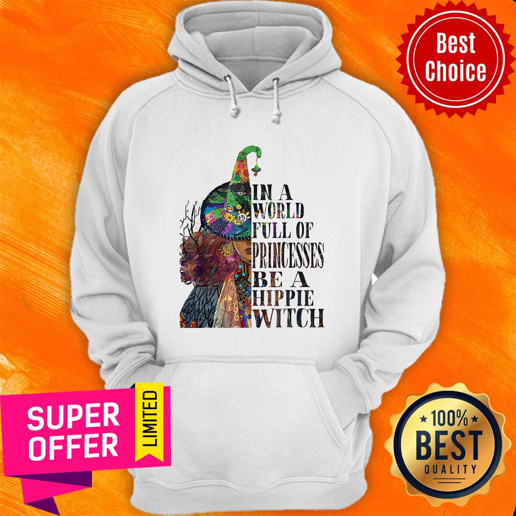 Awesome In A World Full OF Princesses Be A Hippie Witch Shirt - Image 3