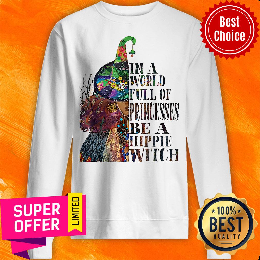 Awesome In A World Full OF Princesses Be A Hippie Witch Shirt - Image 2