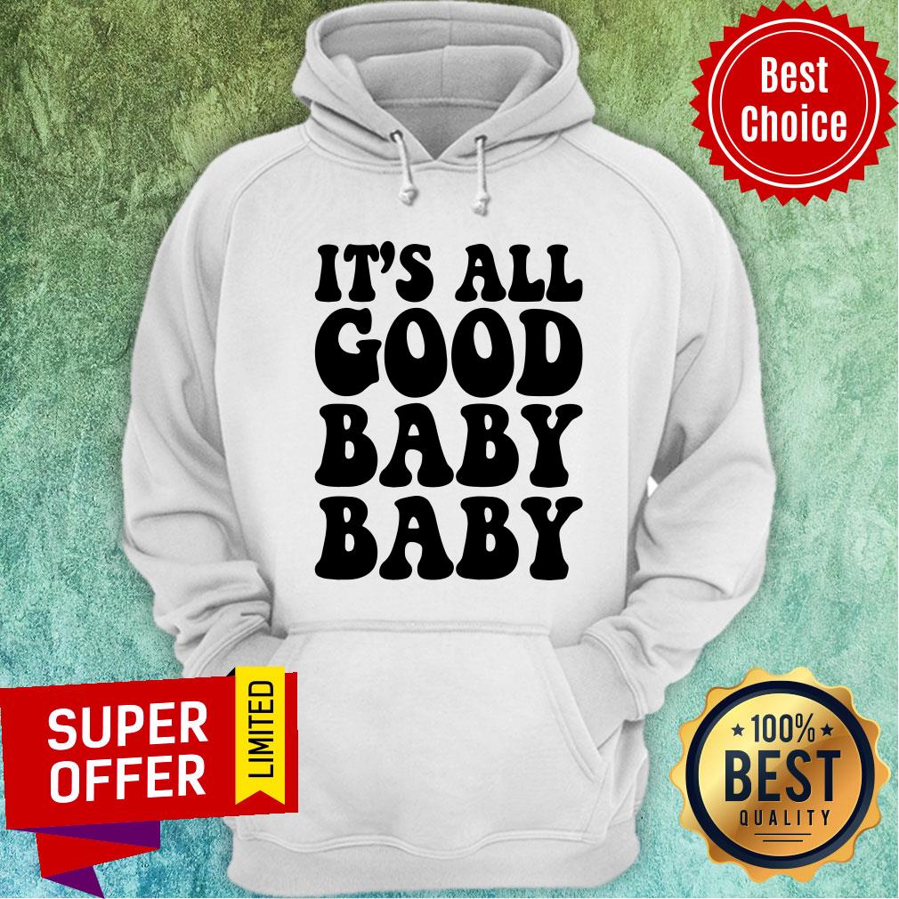 Hot It's All Good Baby Baby Shirt - Image 3