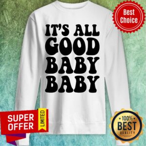 Alternative view of Hot It's All Good Baby Baby Shirt