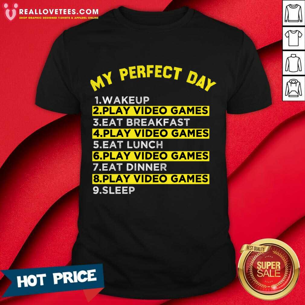 My Perfect Day Play Video Game Shirt