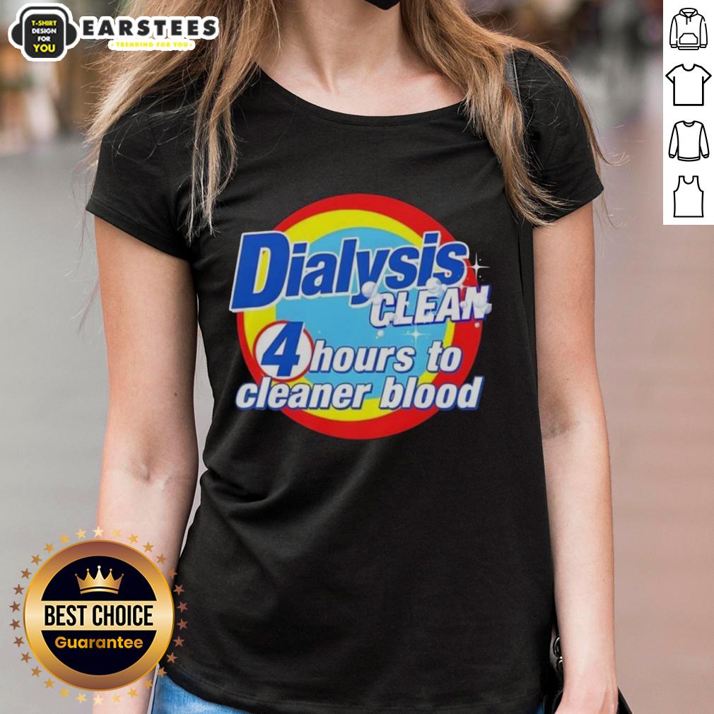 Awesome Dialysis Clean 4 Hours To Cleaner Blood A Dialysis Patient T-Shirt - Image 3