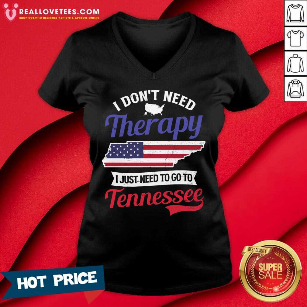 I Don't Need Therapy I Just Need To Go To Tennessee Shirt - Image 2
