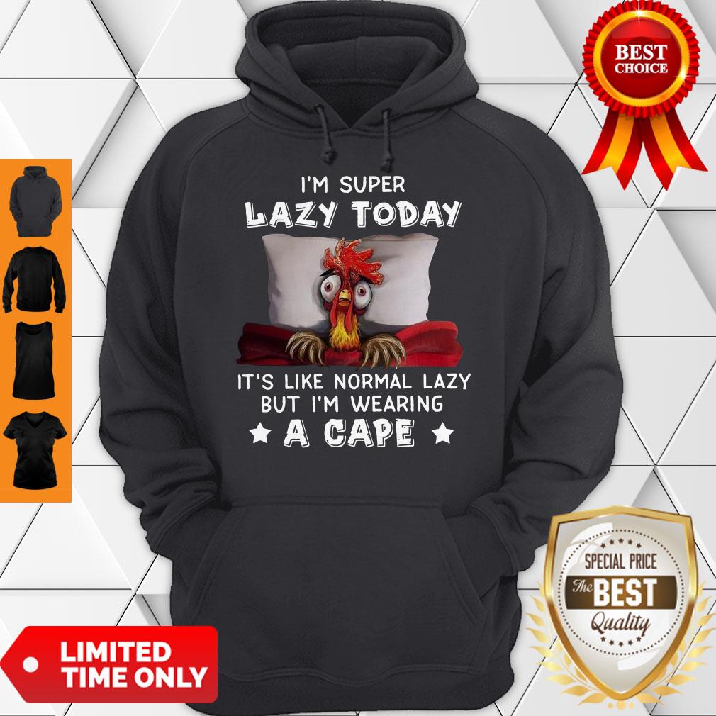 Nice I’m Super Lazy Today It’s Like Normal Lazy But I’m Wearing A Cape Shirt - Image 5