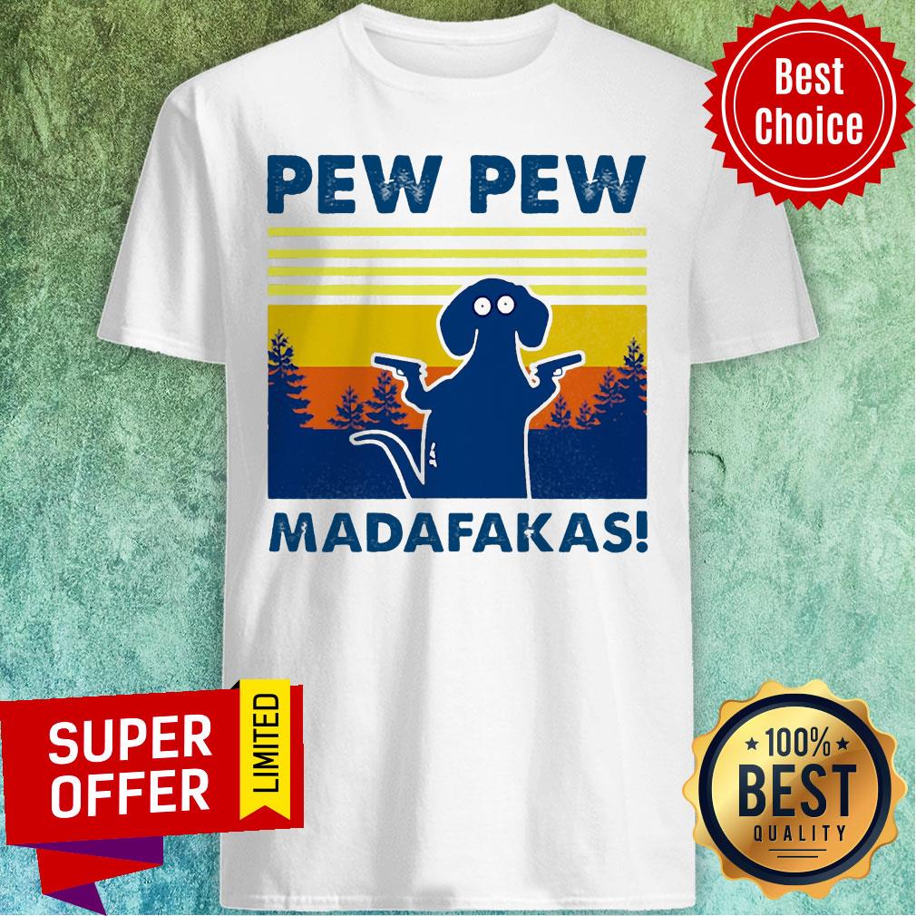 Nice Pew Pew Madafakas Dog Shirt