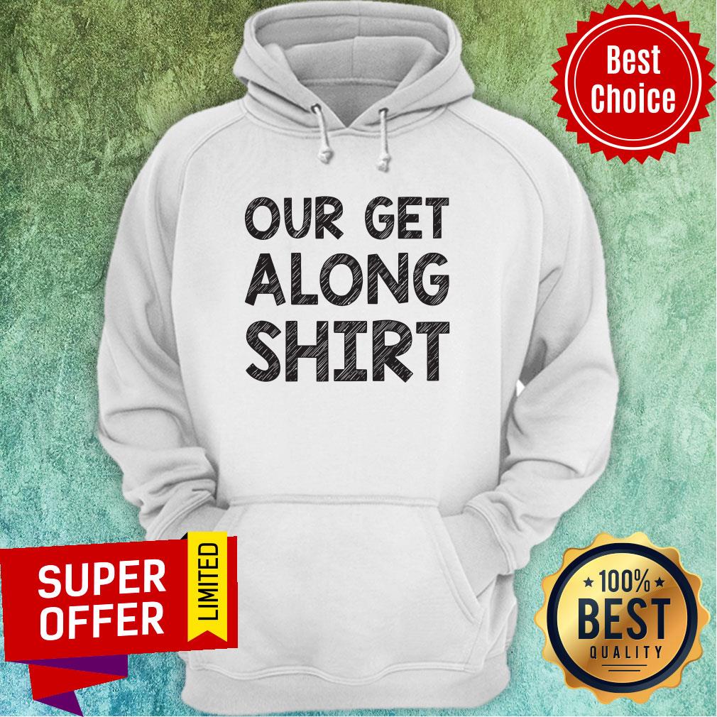 Premium Our Get Along Shirt - Image 3