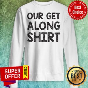 Alternative view of Premium Our Get Along Shirt