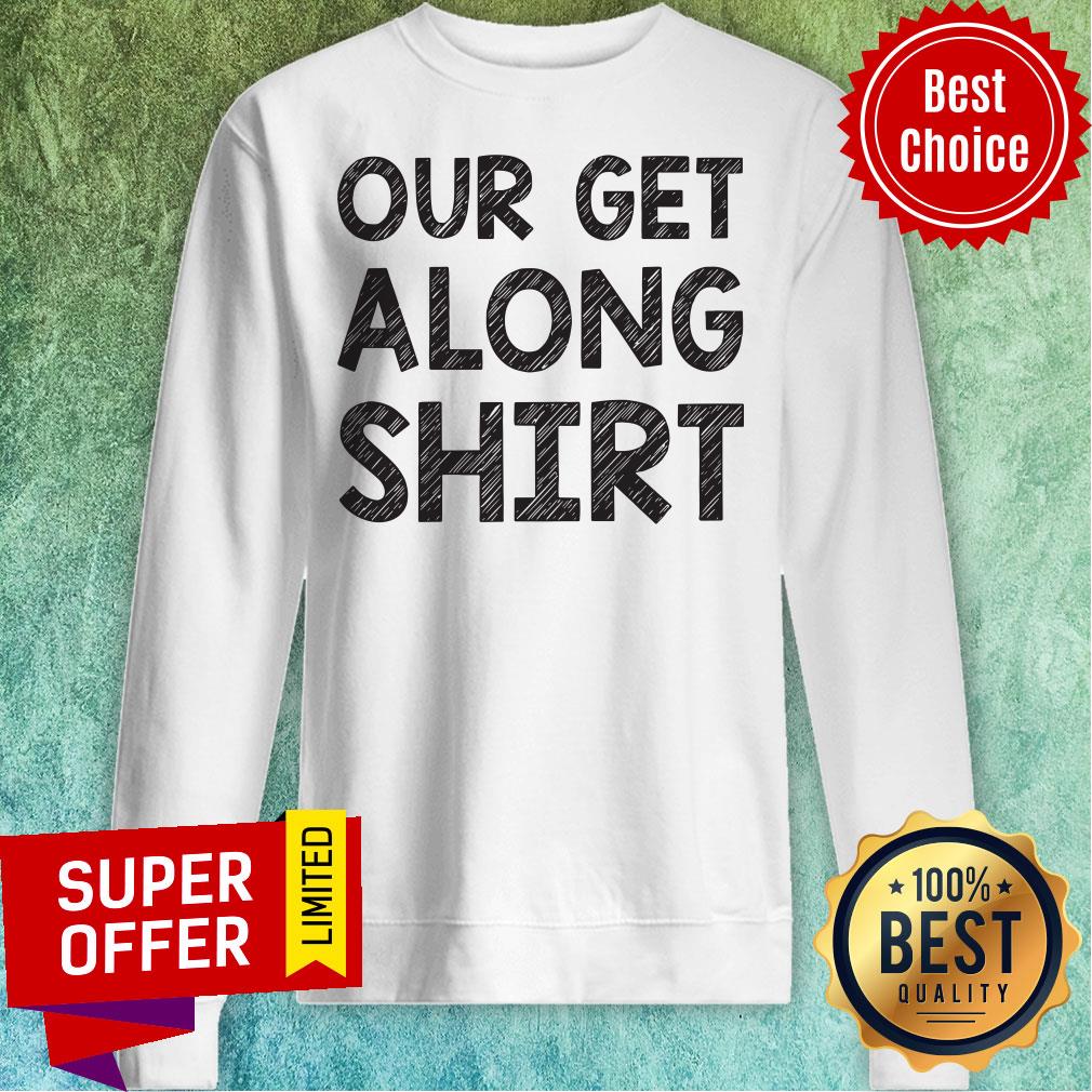 Premium Our Get Along Shirt - Image 2