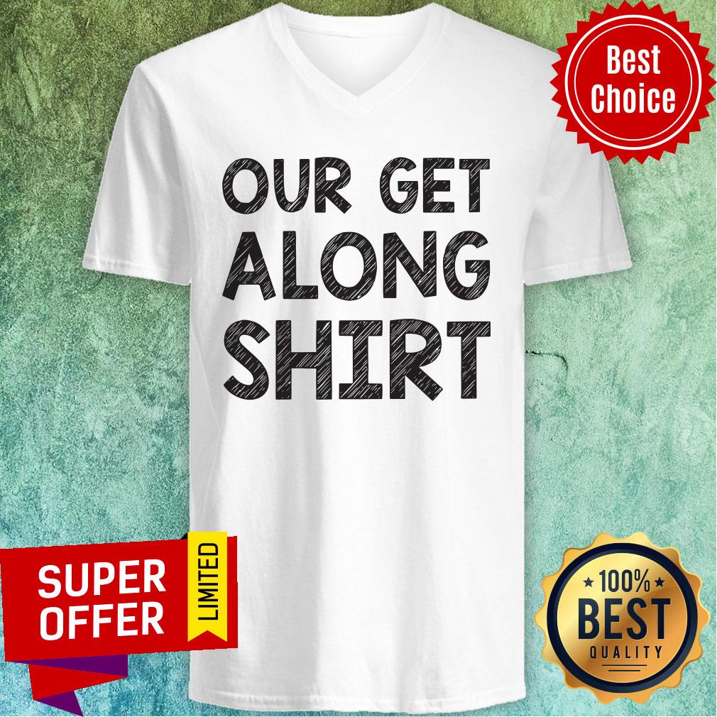 Premium Our Get Along Shirt - Image 4