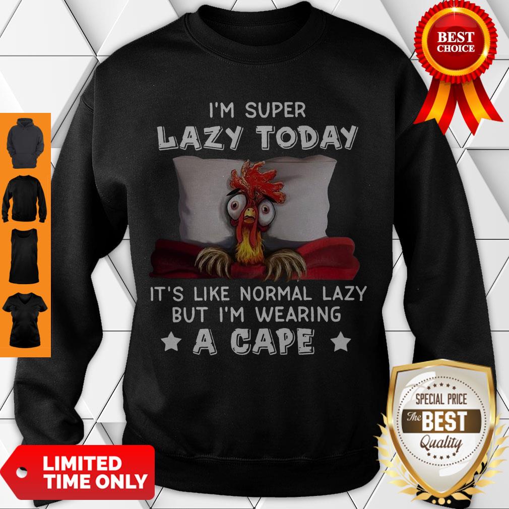 Nice I’m Super Lazy Today It’s Like Normal Lazy But I’m Wearing A Cape Shirt - Image 4