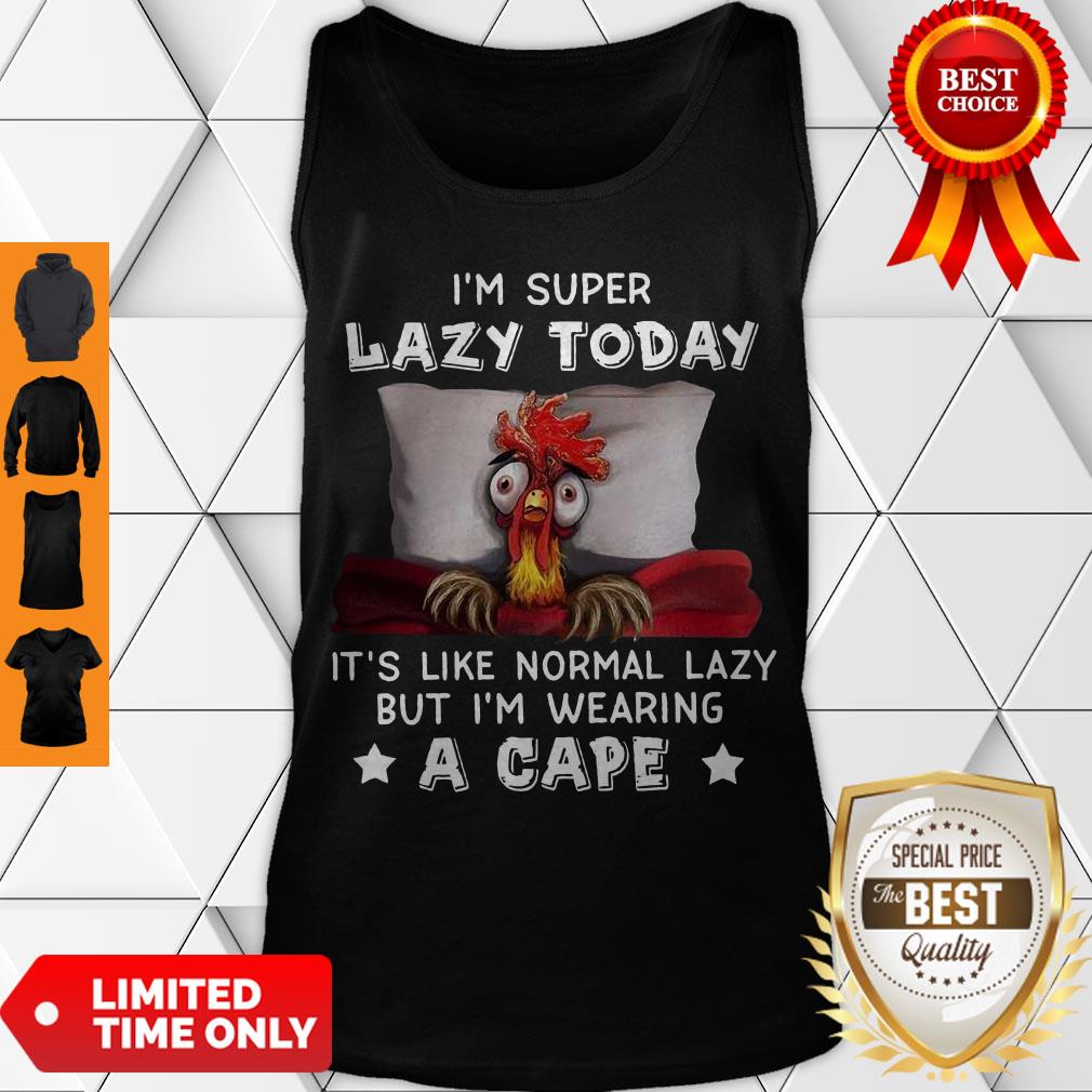 Nice I’m Super Lazy Today It’s Like Normal Lazy But I’m Wearing A Cape Shirt - Image 3
