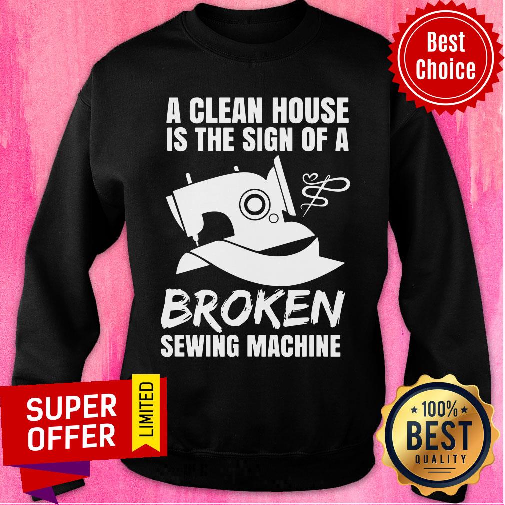 A Clean House Is The Sign Of A Broken Sewing Machine Shirt - Image 4