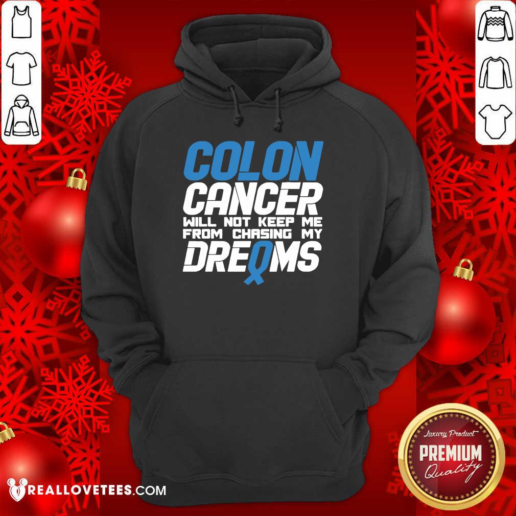 Hot Colon Cancer Will Not Keep Me From Chasing My Dreams Awareness Blue Ribbon Shirt - Image 4