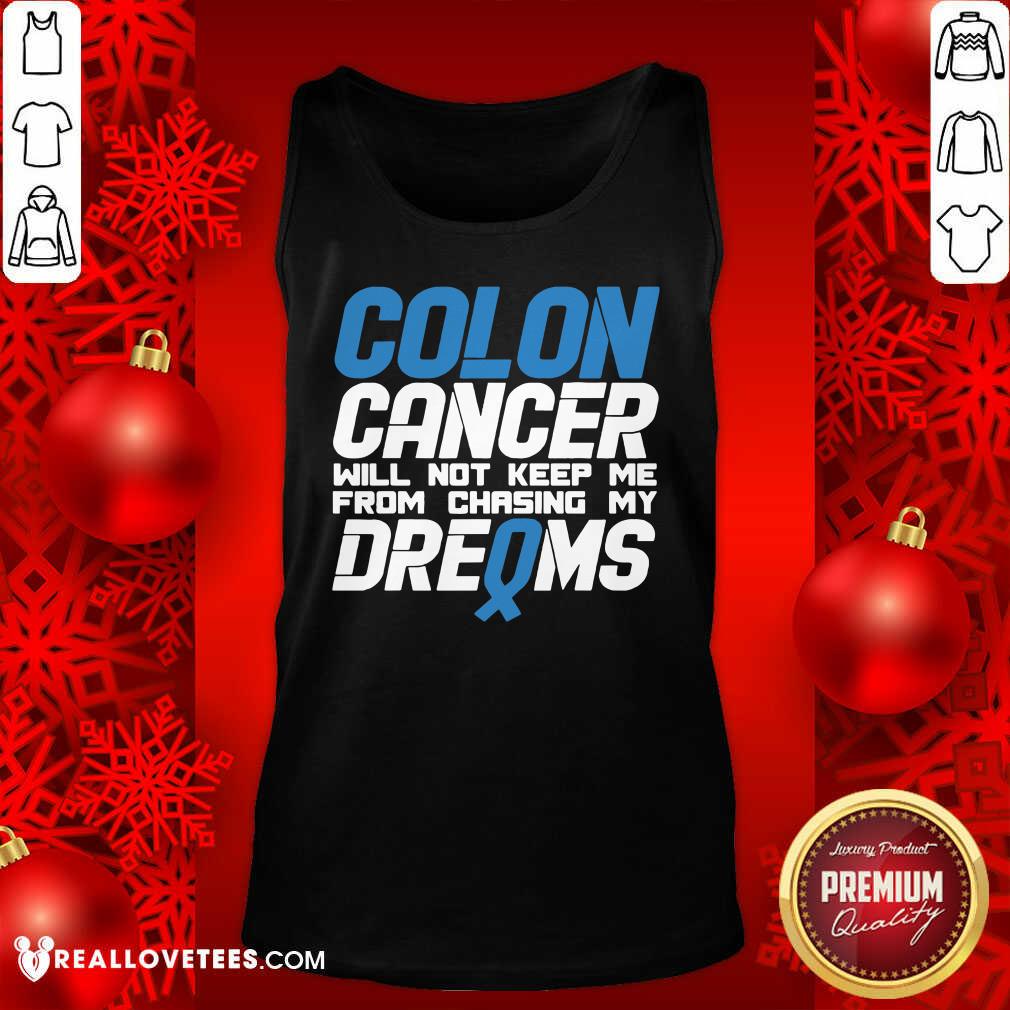 Hot Colon Cancer Will Not Keep Me From Chasing My Dreams Awareness Blue Ribbon Shirt - Image 2