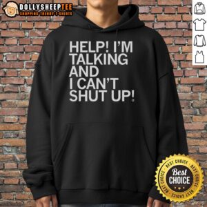 Funny Help I'm Talking And I Can't Shut Up Letter T-Shirt