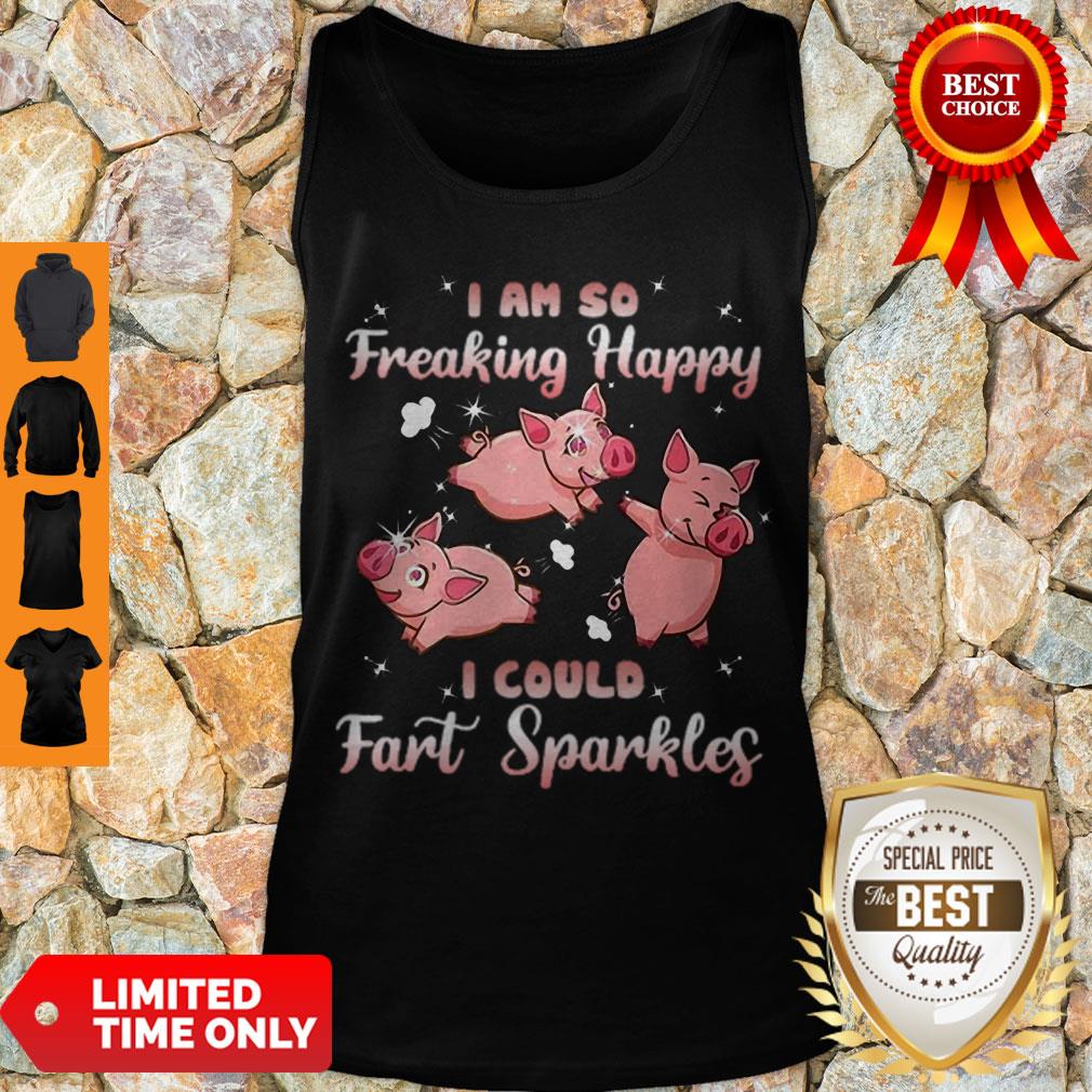 Cute Pig Pink I Am So Freaking Happy I Could Fart Sparkles Shirt - Image 4