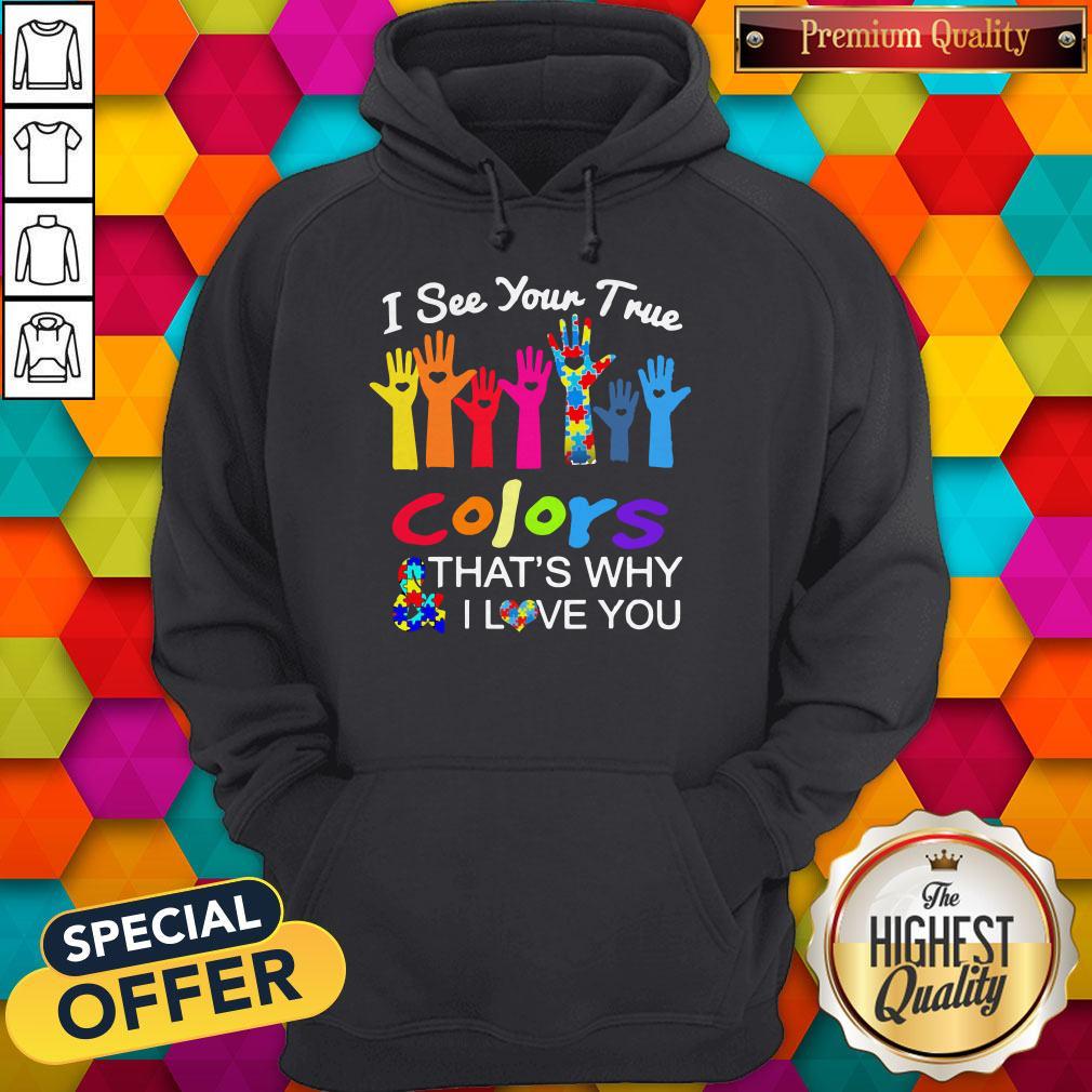 Hand I See Your True Colors That'S Why I Love You Autism Shirt - Image 5