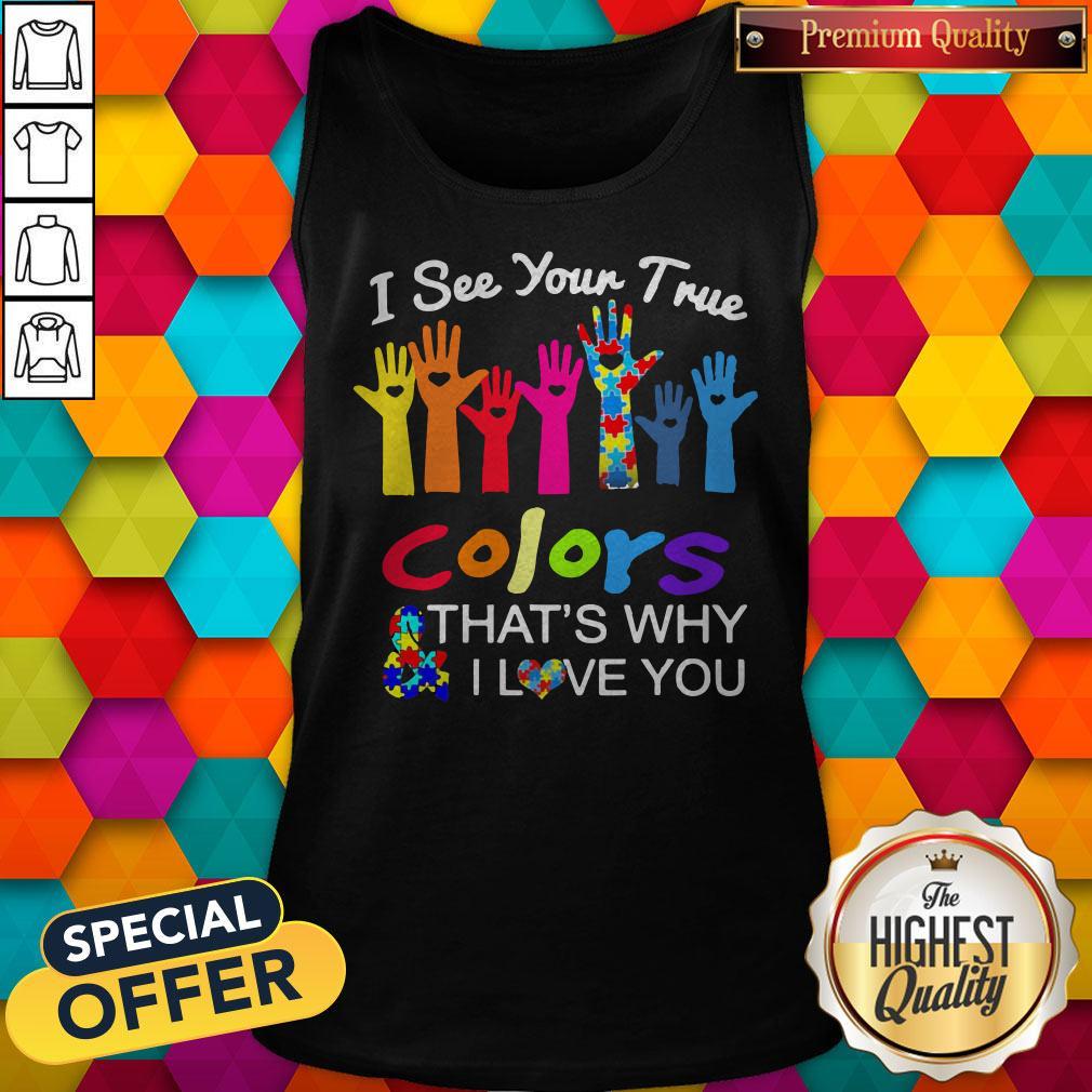 Hand I See Your True Colors That'S Why I Love You Autism Shirt - Image 3
