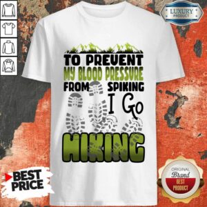 To Prevent High Blood Pressure From Spiking Hiking Shirt