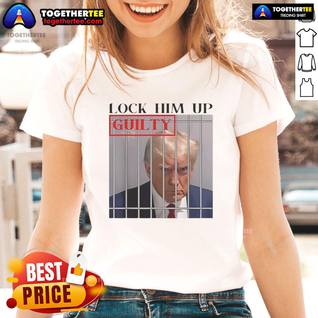 Hot Lock Him Up Guilty Trump T-Shirt - Image 3