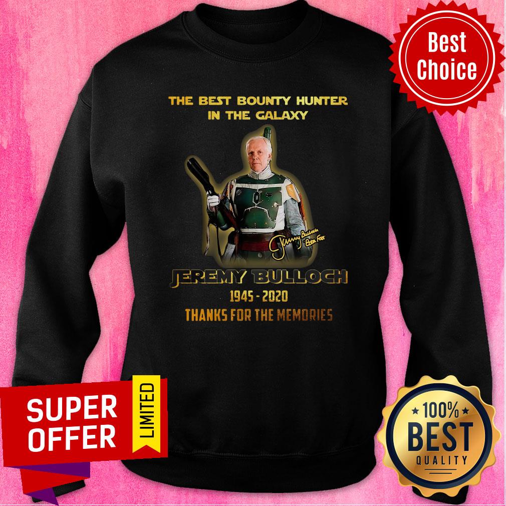 The Best Bounty Hunter In The Galaxy Jeremy Bulloch 1945 2020 Thank For The Memories Signature Shirt - Image 5