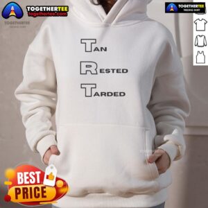 Alternative view of Hot TRT Tan Rested Tarded T-Shirt