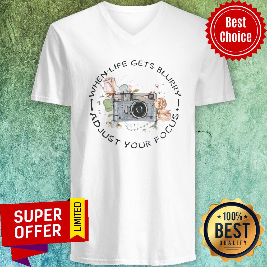Awesome Photographer When Life Gets Blurry And Just Your Focus Shirt - Image 4