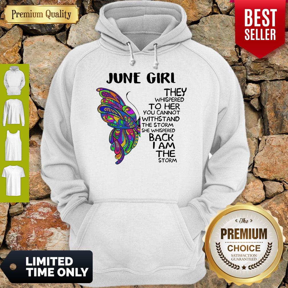 Butterfly June Girl They Whispered To Her You Cannot Withstand The Storm Back I Am The Storm Shirt - Image 5