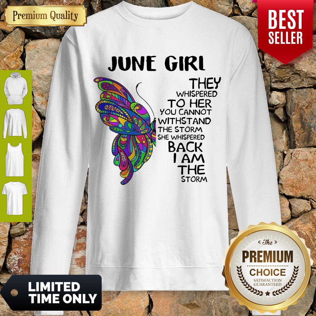 Butterfly June Girl They Whispered To Her You Cannot Withstand The Storm Back I Am The Storm Shirt - Image 4