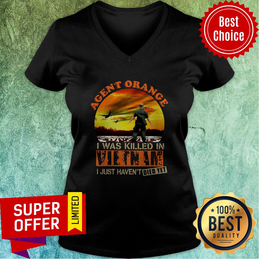 Top Agent Orange I Was Killed In Vietnam I Just Haven’t Died Yet Shirt - Image 3