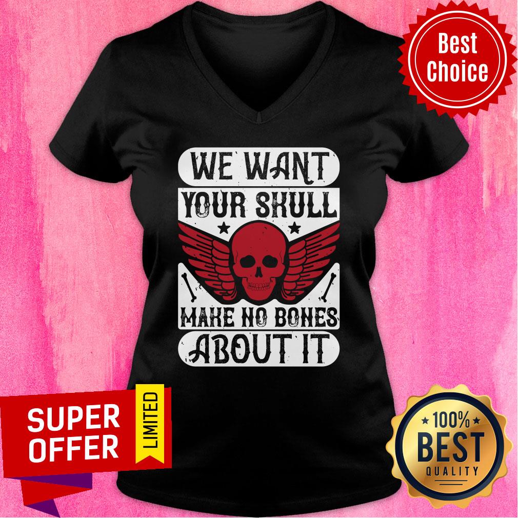 We Want Your Skull Make No Bones About It Shirt - Image 2