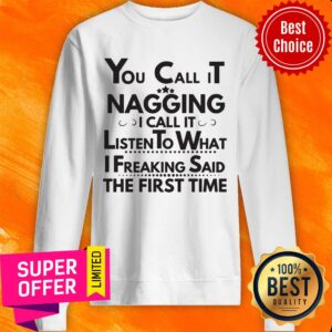 Alternative view of Nice You Call It Nagging Shirt
