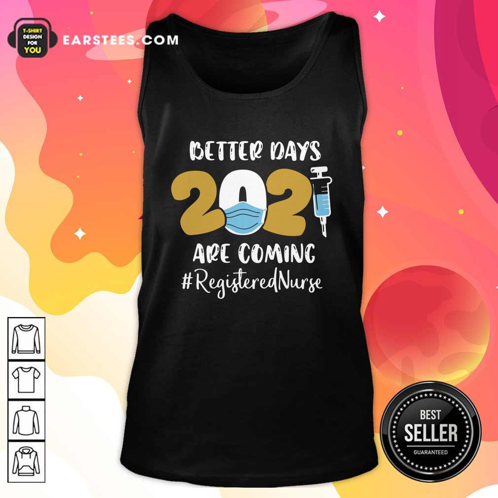 Awesome Nurse Better Days 2021 Are Coming Registered Nurse T-Shirt - Image 4