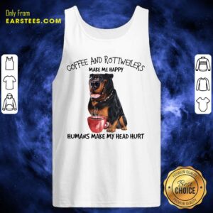 Alternative view of Hot Coffee And Rottweiler Make Me Happy Humans Shirt