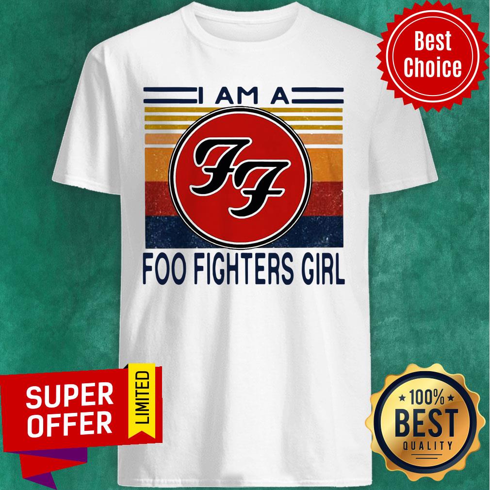 I Am A Foo Fighters Girl Vintage Shirt