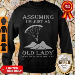 Alternative view of Official Paragliding Assuming I’m Just An Old Lady Was Your First Mistake Shirt