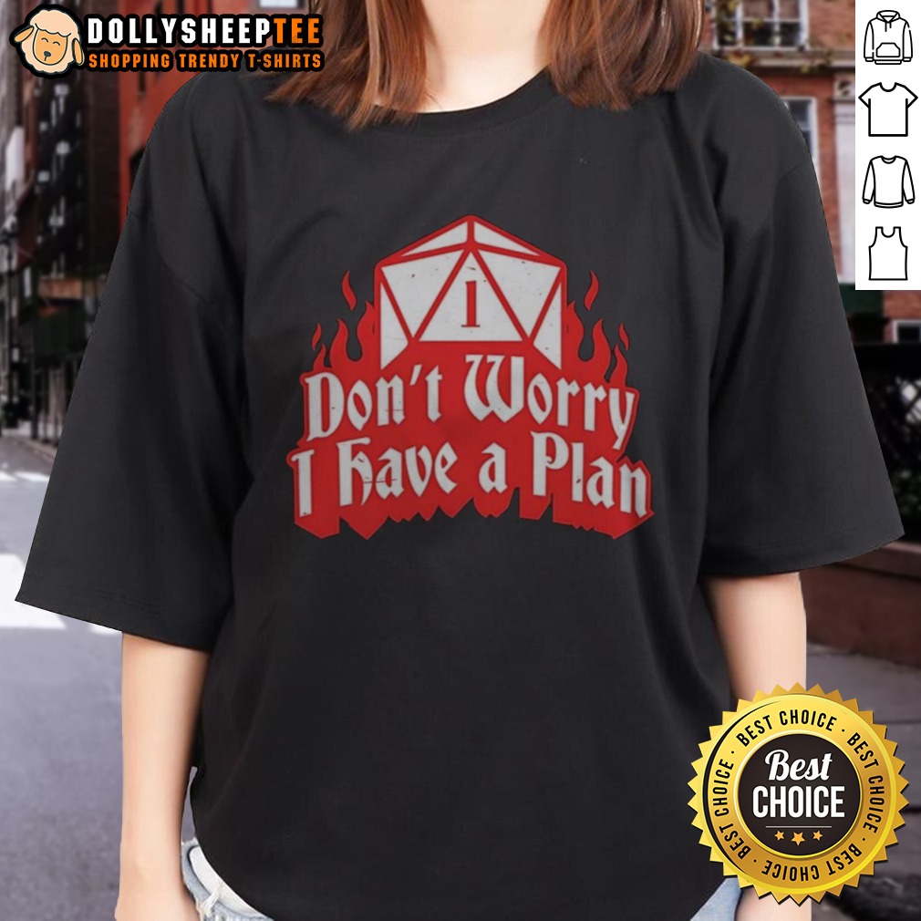 Original Dungeons Dragons Don'T Worry I Have A Plan Shirt - Image 3
