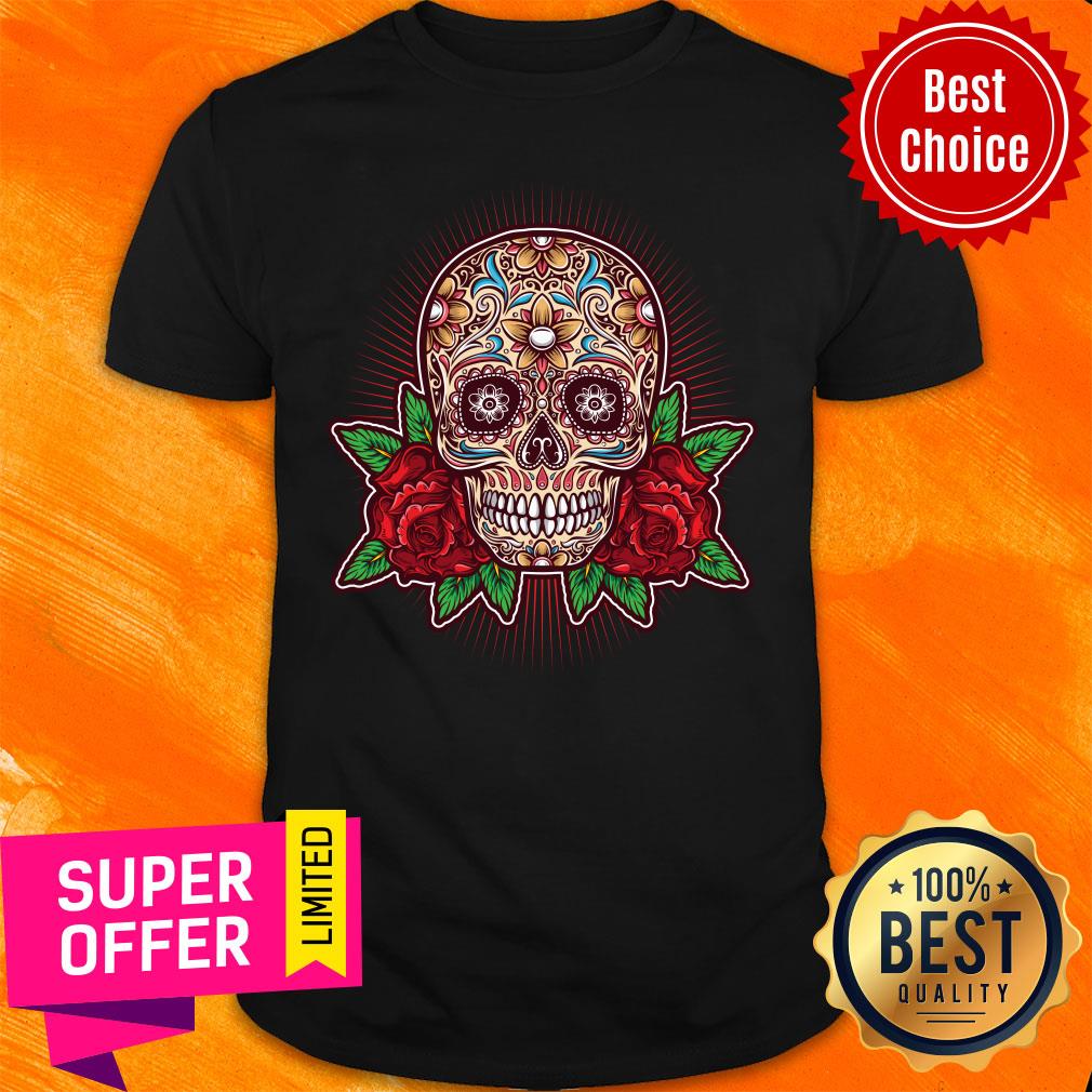 Dia De Los Muertos Mexican Holiday Rose Sugar Skull Shirt