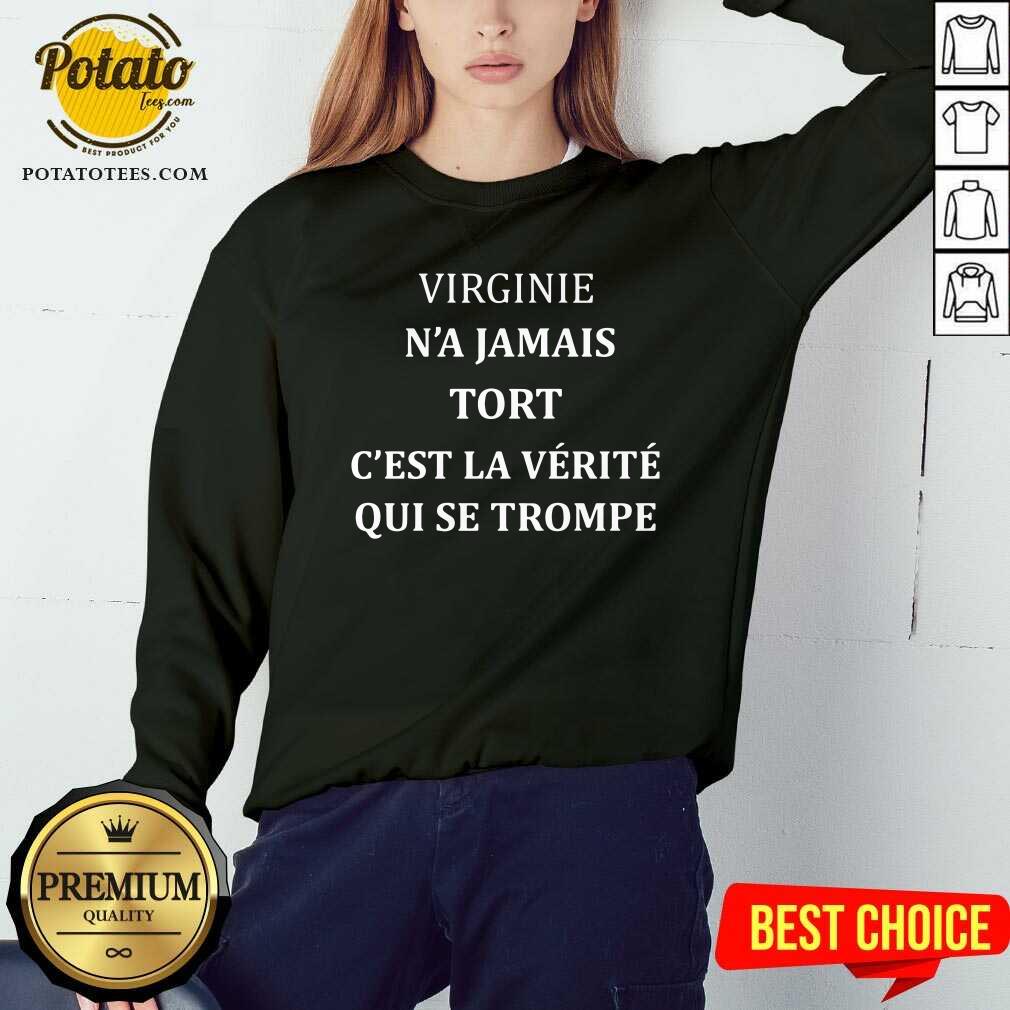 Virginie N’a Jamais Tort C’est La Verite Qui Se Trompe Shirt - Image 4